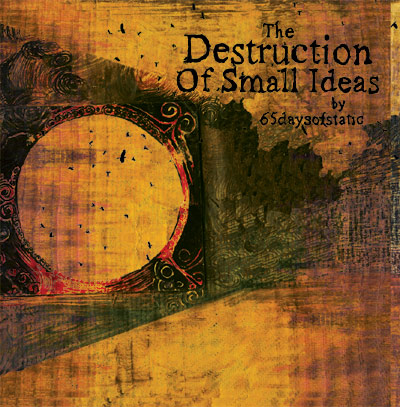 The Destruction Of Small Ideas