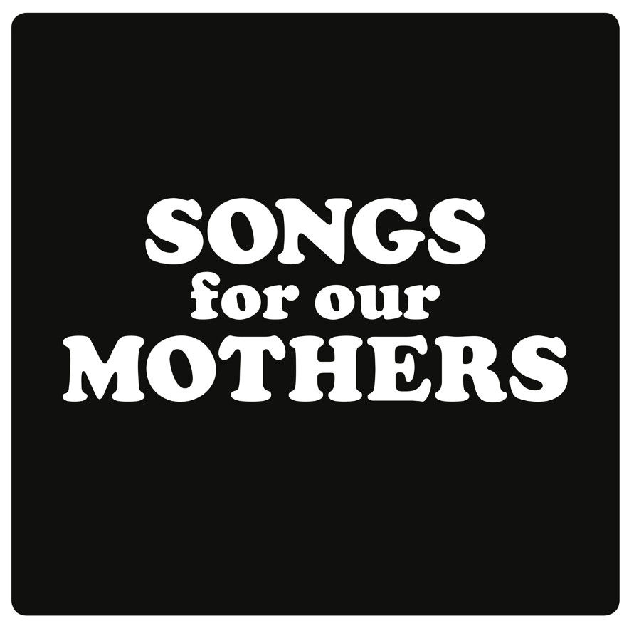 Songs For Our Mothers