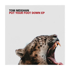Tom Meighan - Put Your Foot Down EP