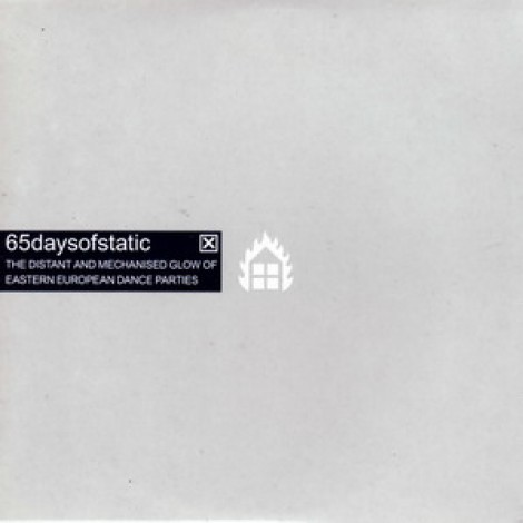 65daysofstatic - The Distant And Mechanised Glow Of Eastern European Dance Parties