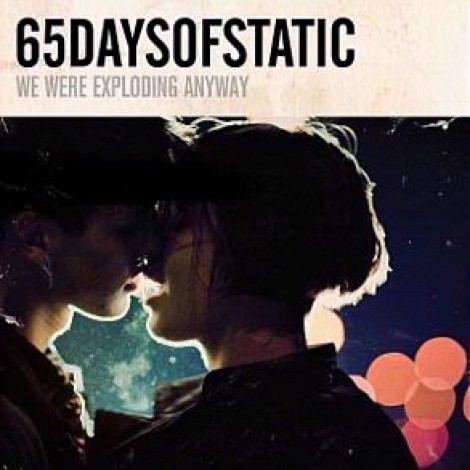 65daysofstatic - We Were Exploding Anyway