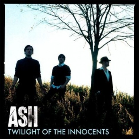 Ash - Twilight Of The Innocents