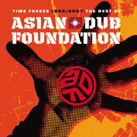 Asian Dub Foundation - Time Freeze 1995-2007 : The Best Of