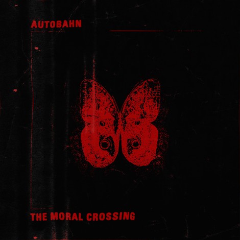 Là tout de suite, j'écoute - Page 40 Autobahn_-_The_Moral_Crossing