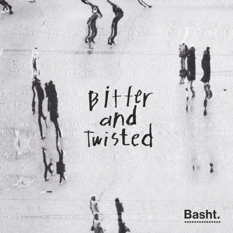 Basht. - Bitter And Twisted EP