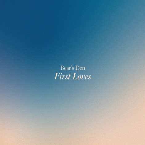 Bear's Den - First Loves EP