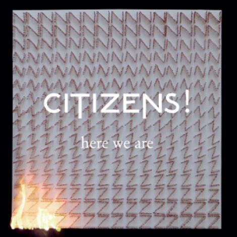 CITIZENS! - Here We Are