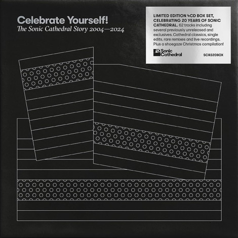  - Celebrate Yourself! : The Sonic Cathedral Story 2004-2024