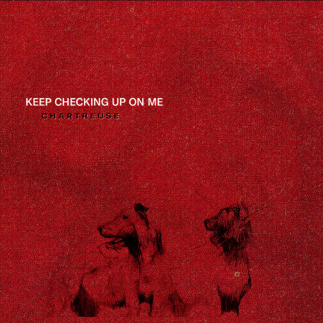 Chartreuse - Keep Checking Up On Me EP