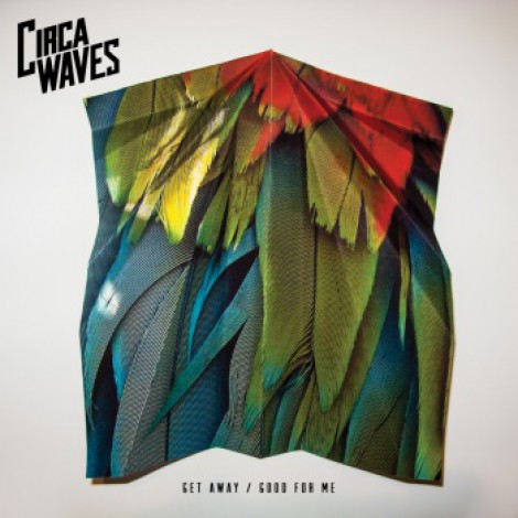 Circa Waves - Get Away/Good For Me