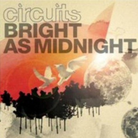 Circuits - Bright As Midnight