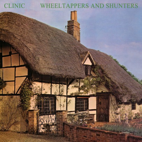 Clinic - Wheeltappers And Shunters