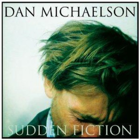 Dan Michaelson - Sudden Fiction