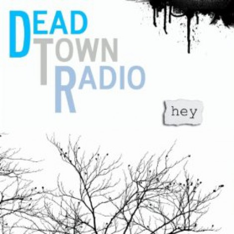Dead Town Radio - Hey