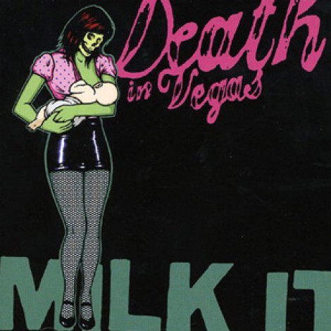 Death In Vegas - Milk It