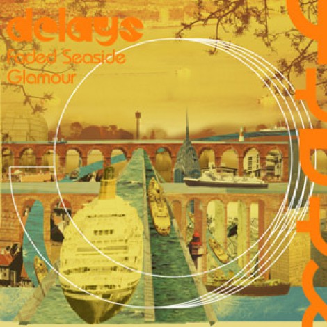 Delays - Faded Seaside Glamour