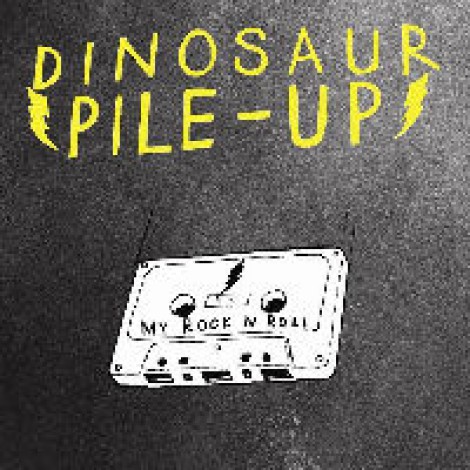 Dinosaur Pile-Up - My Rock 'n' Roll