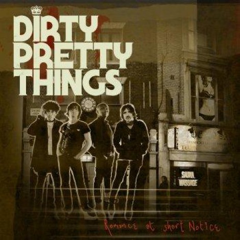 Dirty Pretty Things - Romance At Short Notice