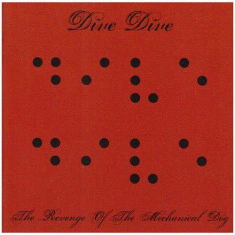 Dive Dive - Revenge Of The Mechanical Dog