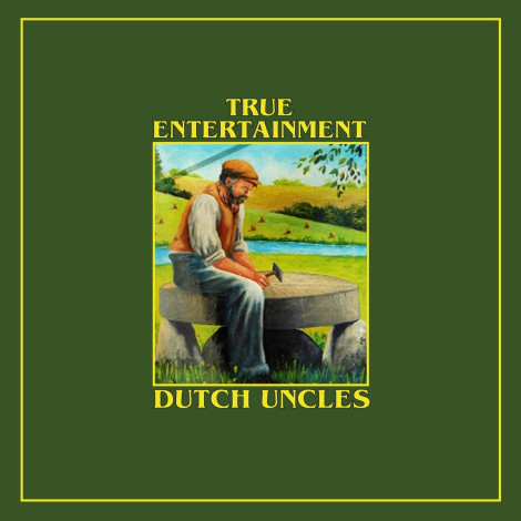 Dutch Uncles - True Entertainment