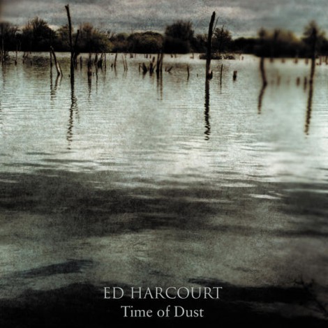 Ed Harcourt - Time Of Dust