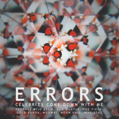 Errors - Celebrity Come Down With Me