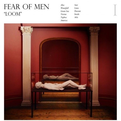 Fear Of Men - Loom