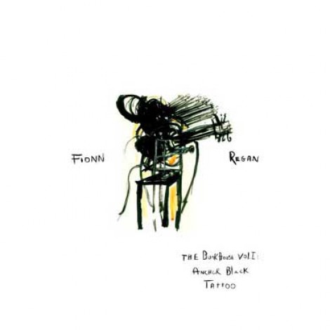 Fionn Regan - The Bunkhouse Vol. I : Anchor Black Tattoo