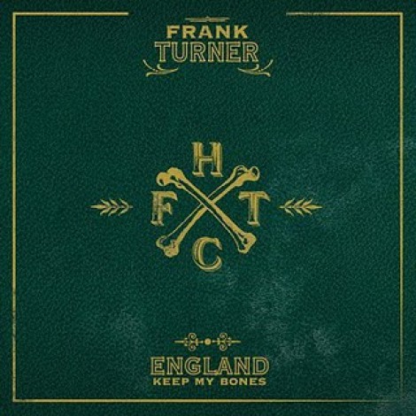 Frank Turner - England Keep My Bones