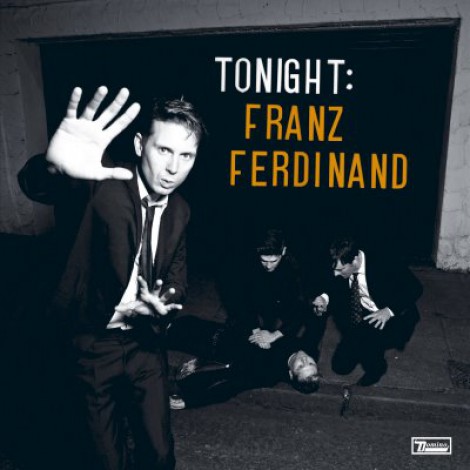 Franz Ferdinand - Tonight : Franz Ferdinand