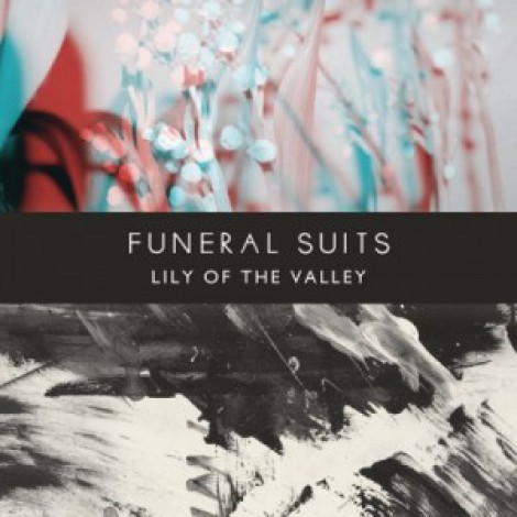 Funeral Suits - Lily Of The Valley