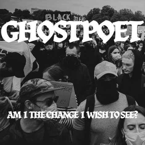 Ghostpoet - Am I The Change I Wish To See? EP