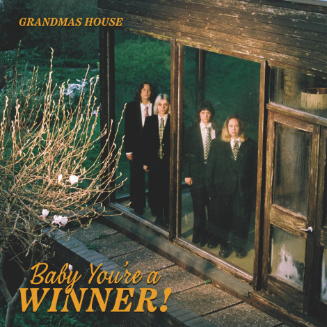 Grandmas House - Baby You're A Winner