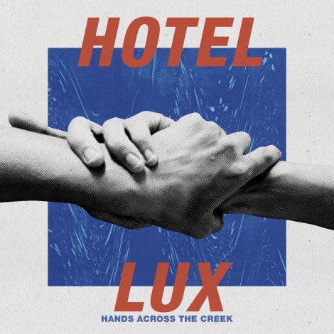 Hotel Lux - Hands Across The Creek