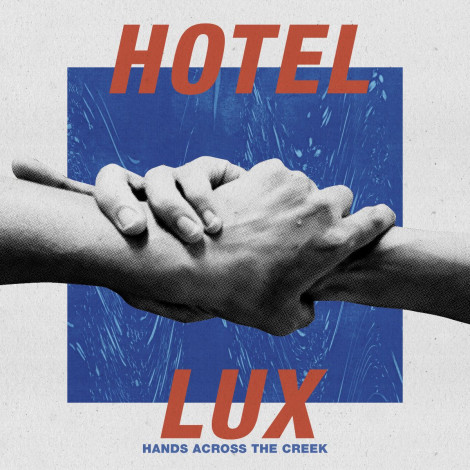 Hotel Lux - Hands Across The Creek