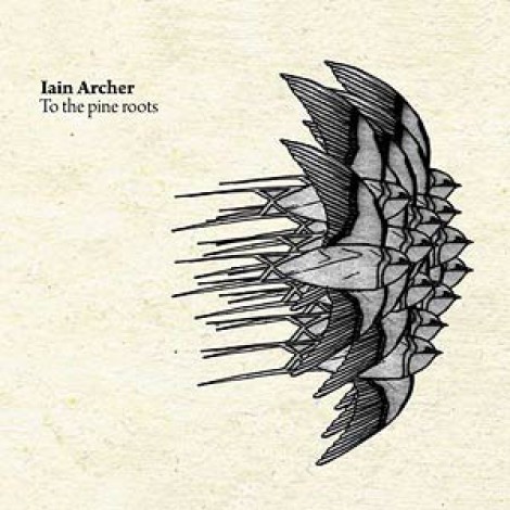 Iain Archer - To The Pine Roots