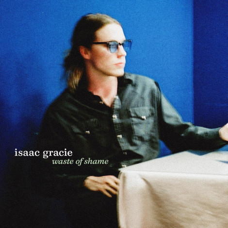 Isaac Gracie - Waste Of Shame EP