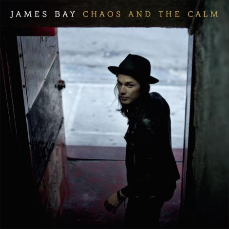 James Bay - Chaos And The Calm