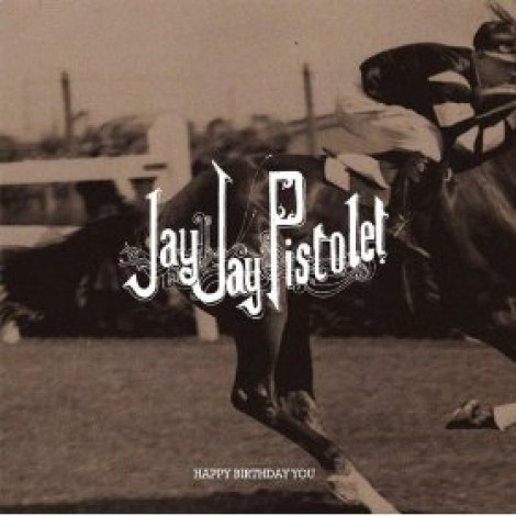 Jay Jay Pistolet - The Happy Birthday You EP