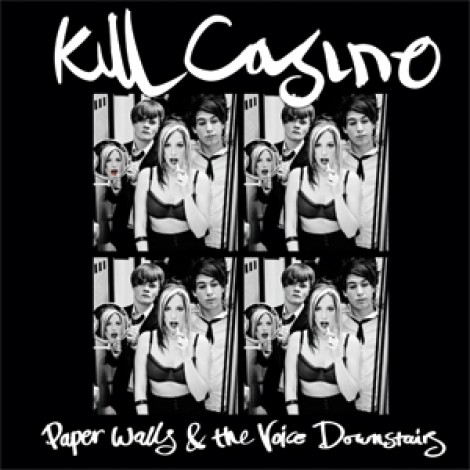 Kill Casino - Paper Walls And The Voice Downstairs