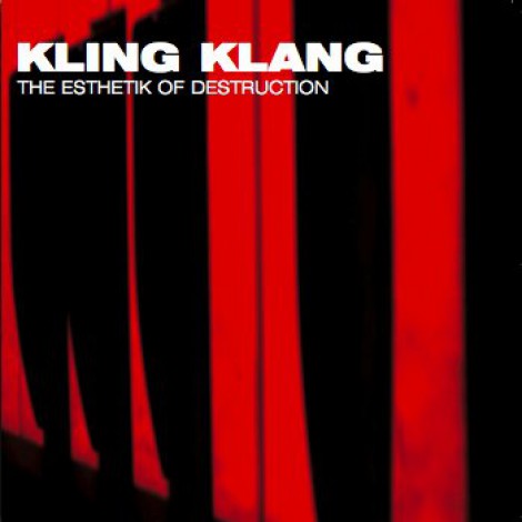 Kling Klang - The Esthetik Of Destruction