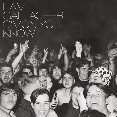 Liam Gallagher - C'MON YOU KNOW