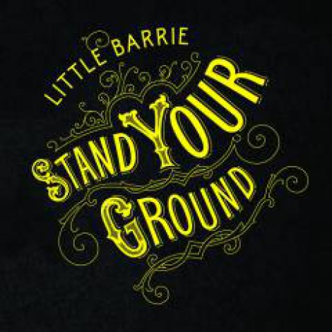 Little Barrie - Stand Your Ground