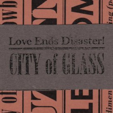 Love Ends Disaster! - City Of Glass