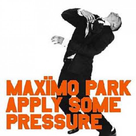 Maxïmo Park - Apply Some Pressure