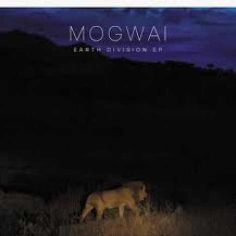 Mogwai - Earth Division EP