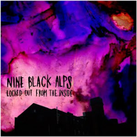 Nine Black Alps - Locked Out From The Inside