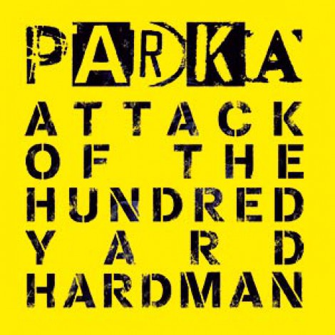 Parka - Attack Of The Hundred Yard Hardman