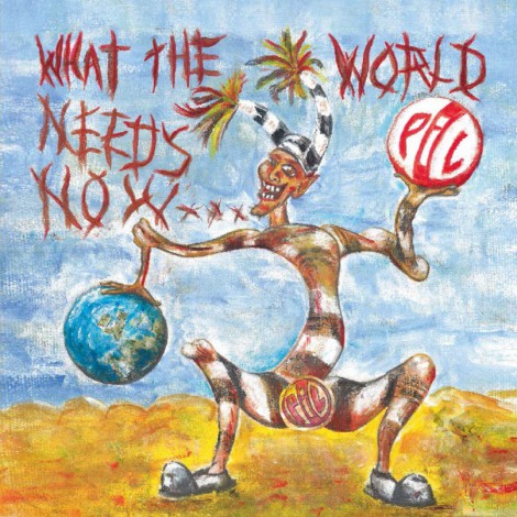 PiL - What The World Needs Now…