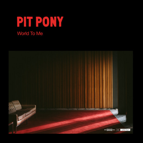 Pit Pony - World To Me